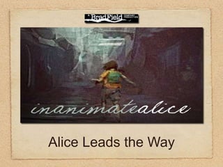 Alice Leads the Way
 