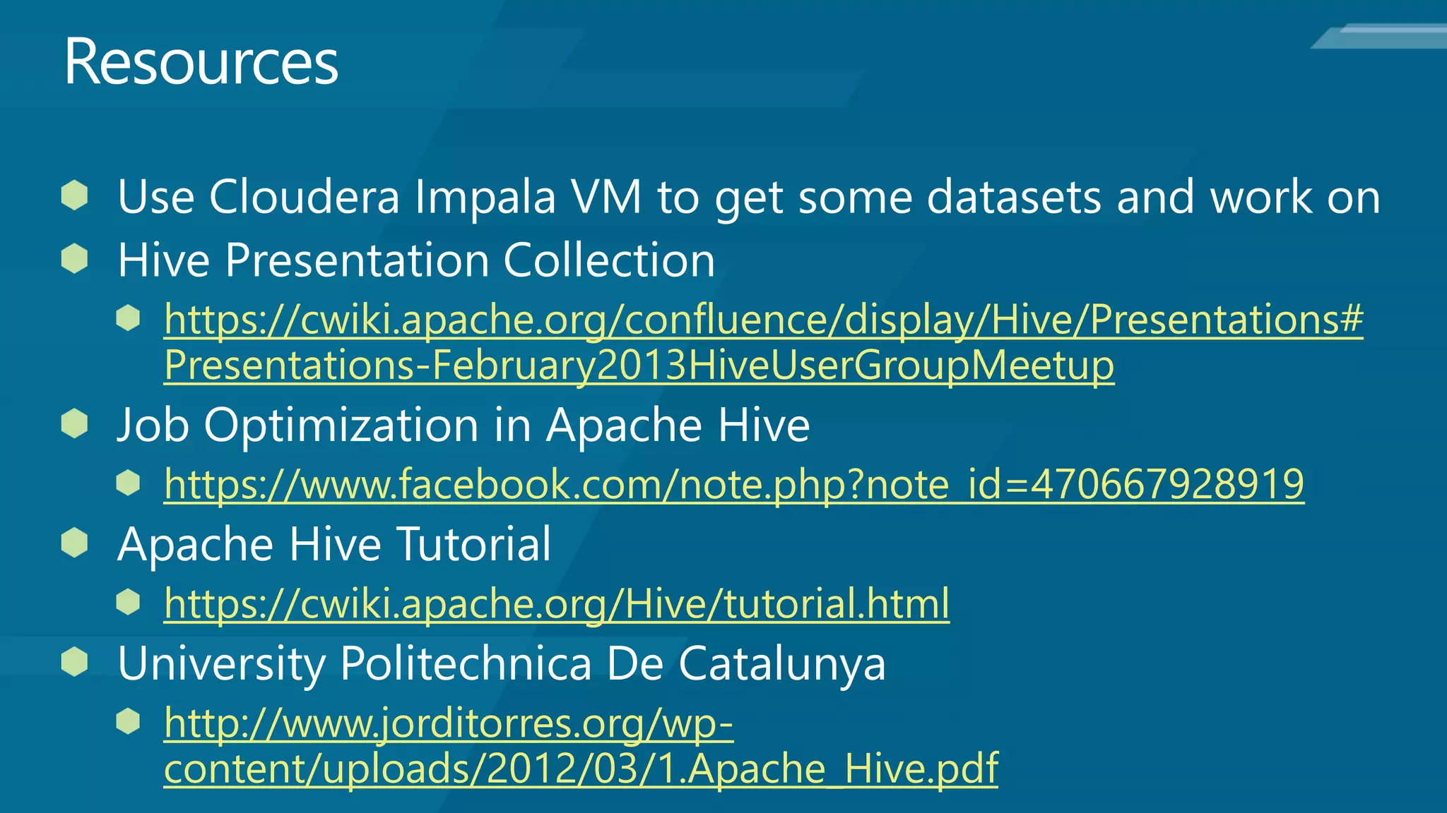 https://cwiki.apache.org/confluence/display/Hive/Presentations#
Presentations-February2013HiveUserGroupMeetup

https://www.facebook.com/note.php?note_id=470667928919

https://cwiki.apache.org/Hive/tutorial.html

http://www.jorditorres.org/wp-
content/uploads/2012/03/1.Apache_Hive.pdf
 