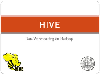 DataWarehousing on Hadoop
HIVE
 