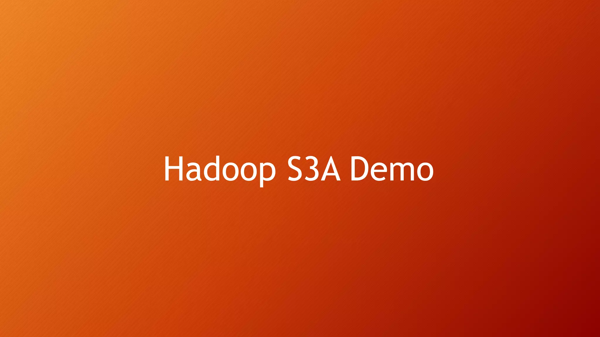 Hadoop S3A Demo
 