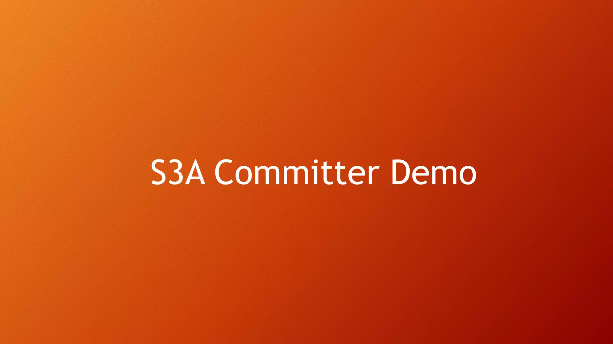 S3A Committer Demo
 
