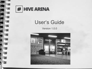 Hive arena user's guide v1.0