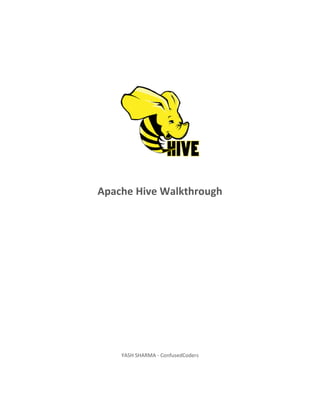Apache Hive Walkthrough




    YASH SHARMA - ConfusedCoders
 
