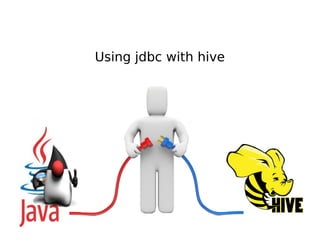 Using jdbc with hive
 