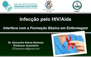Dr. Alexandre Naime Barbosa
     Professor Assistente
    barbosa.an@ymail.com
 