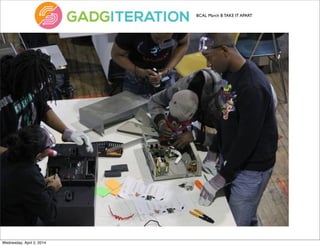 BCAL March 8:TAKE IT APART
Wednesday, April 2, 2014
 