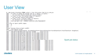 17© 2014 Cloudera, Inc. All rights reserved.
User View
Spark job status
 