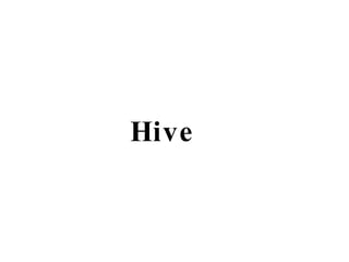 Hive
 