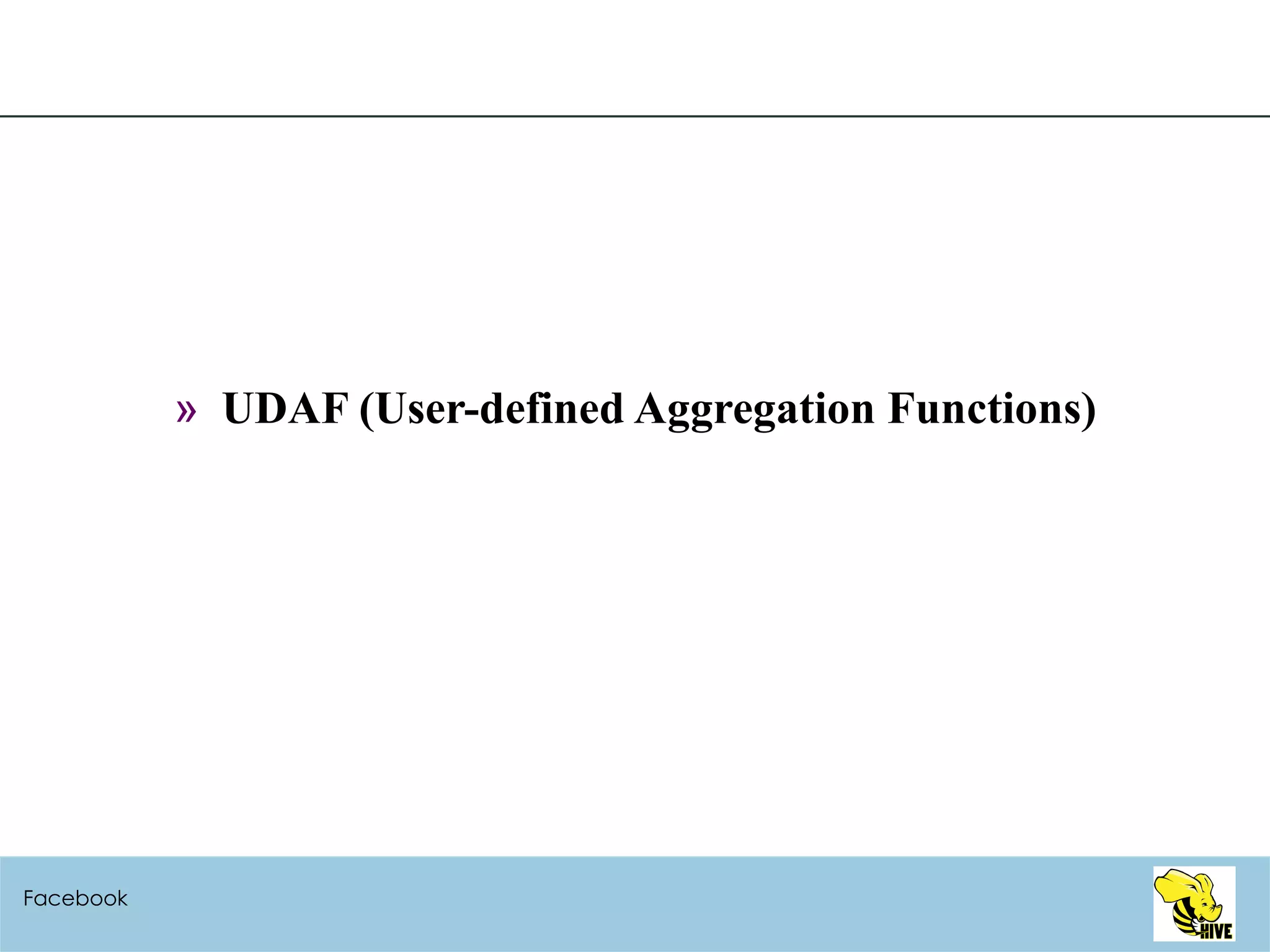 UDAF (User-defined Aggregation Functions) Facebook 