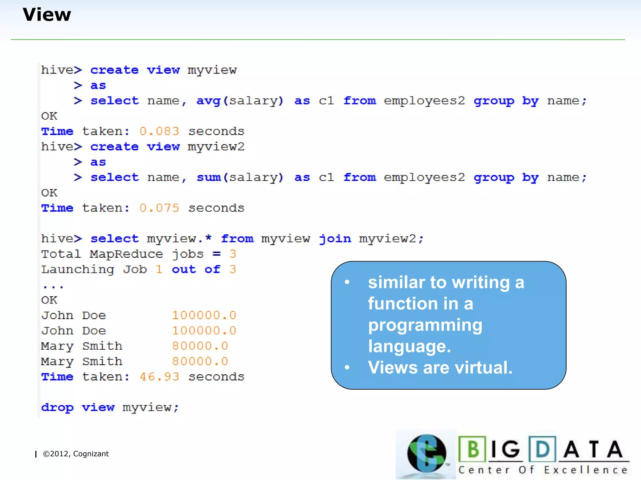 | ©2012, Cognizant
View
• similar to writing a
function in a
programming
language.
• Views are virtual.
 