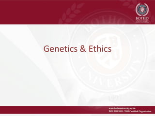 Genetics & Ethics
 