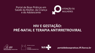 HIV e Gestação: Pré-natal e Terapia Antirretroviral