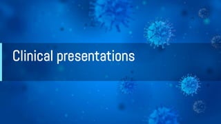 Clinical presentations
 