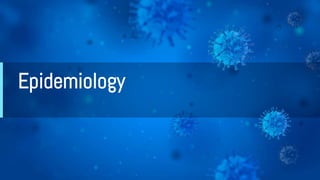 Epidemiology
 