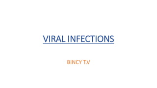 VIRAL INFECTIONS
BINCY T.V
 