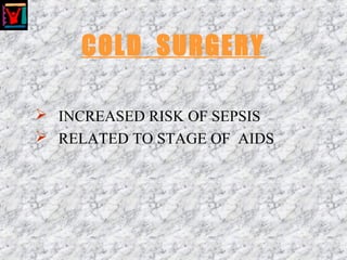 COLD SURGERY
 INCREASED RISK OF SEPSIS
 RELATED TO STAGE OF AIDS
 