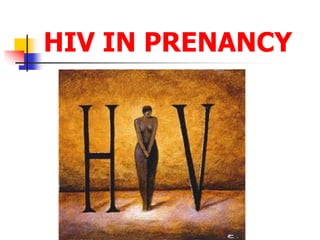 HIV IN PRENANCY
 