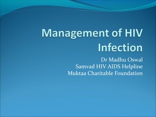Dr Madhu Oswal
Samvad HIV AIDS Helpline
Muktaa Charitable Foundation

 