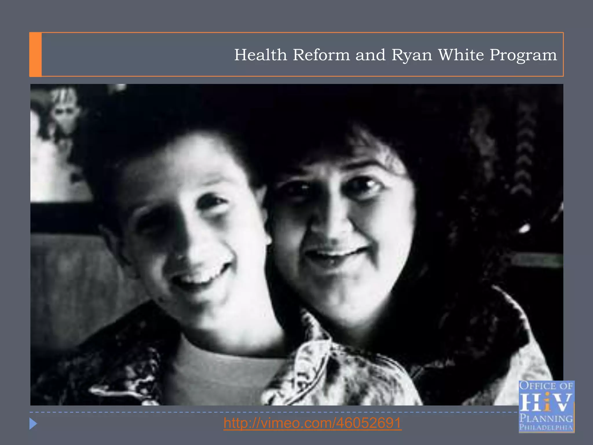 Health Reform and Ryan White Program




http://vimeo.com/46052691
 