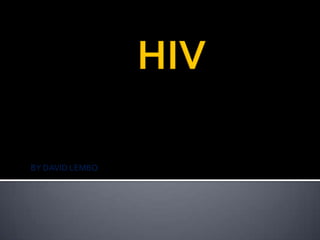 HIV BY DAVID LEMBO 