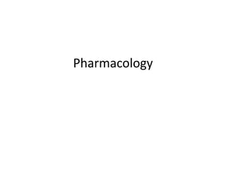 Pharmacology 
 