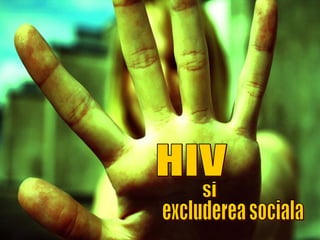 HIV  excluderea sociala si 