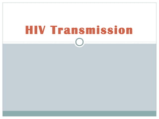 HIV Transmission
 