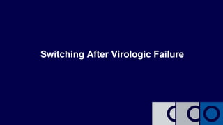 Switching After Virologic Failure
 