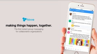 The first instant group messaging
for collaborative organizations
making things happen, together.
 