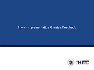 HIway Implementation Grantee Feedback

 