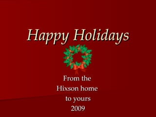 Happy Holidays From the  Hixson home  to yours 2009 