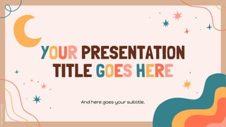 And here goes your subtitle.
YOUR PRESENTATION
TITLE GOES HERE
 