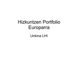 Hizkuntzen Portfolio Europarra Unkina LHI 