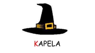 KAPELA 
 