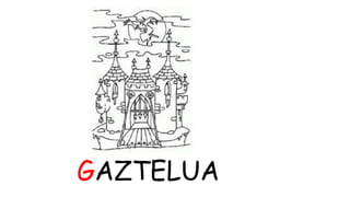 GAZTELUA 
 