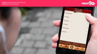 Produto: Aplicativo Nativo iPhone/Android
Cliente: Ray’s American Blend
 
