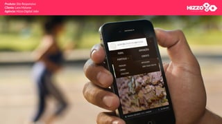 Produto: Site Responsivo
Cliente: Lara Matana
Agência: Hizzo Digital Jobs
 