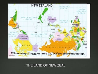THE LAND OF NEW ZEAL
 