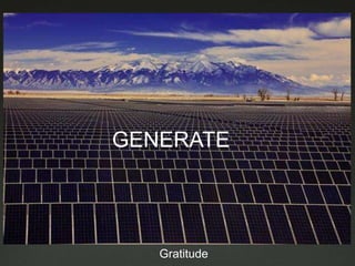 GENERATE




   Gratitude
 