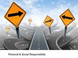 Personal & Social Responsibility
 