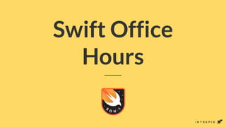 Swift Office
Hours
 