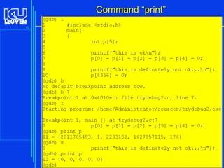 Command “print”
82

Introduction to the C Programming Language ( V De Florio)

 