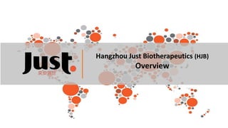 Hangzhou Just Biotherapeutics (HJB)
Overview
 