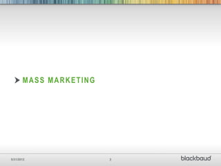 MASS MARKETING




5/31/2012               2
 