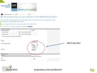 Don’t do this!




10/29/2012   proprietary and confidential
 
