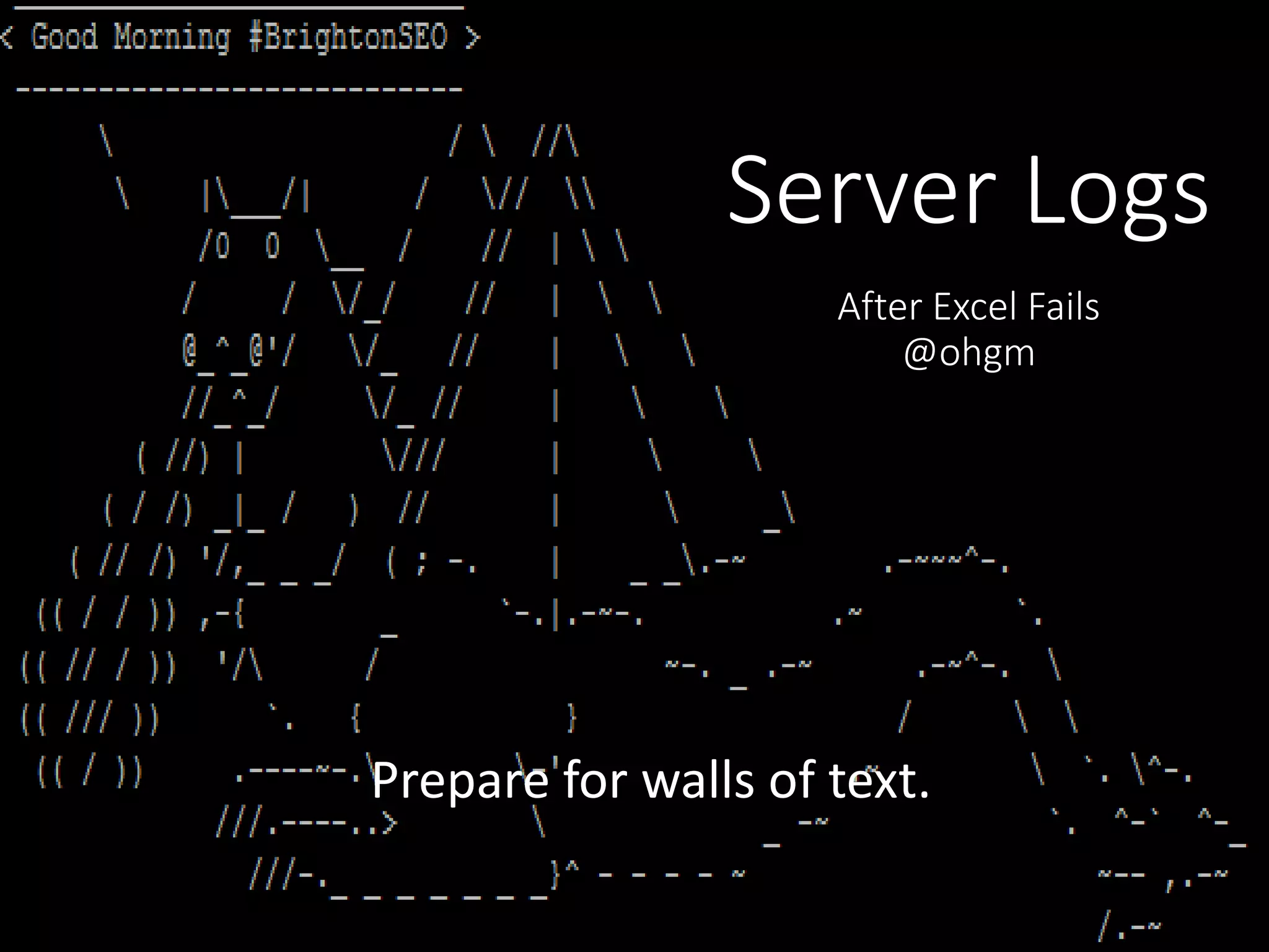 Prepare for walls of text. Server Logs After Excel Fails @ohgm 