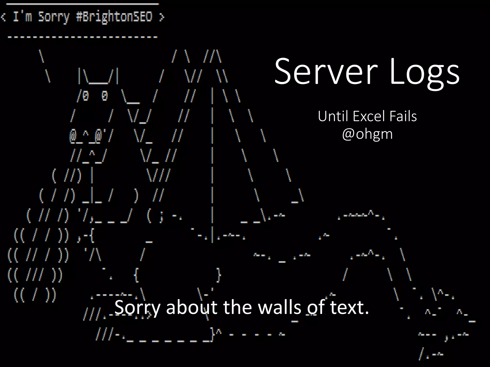 Sorry about the walls of text. Server Logs Until Excel Fails @ohgm 