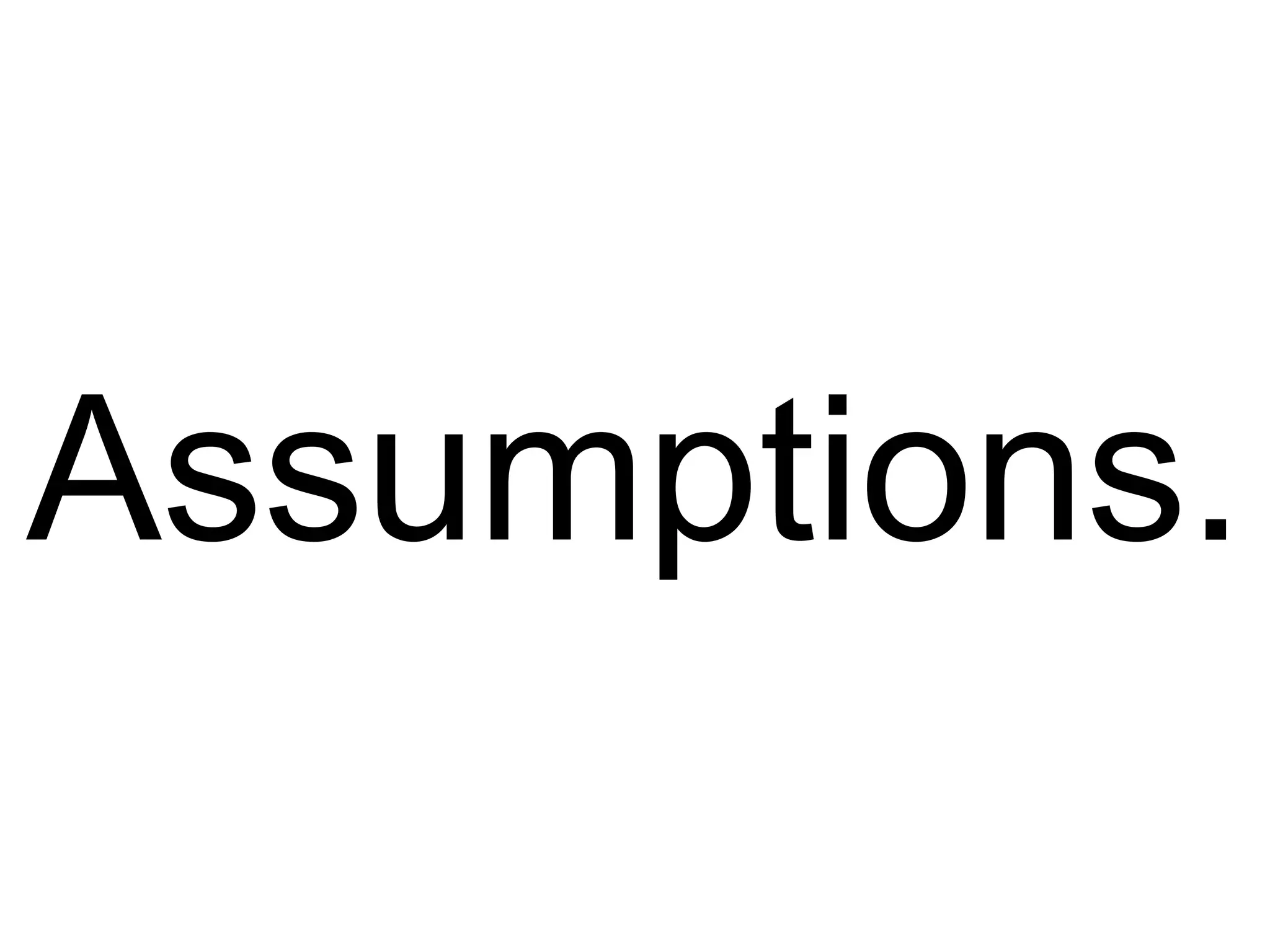 Assumptions. 