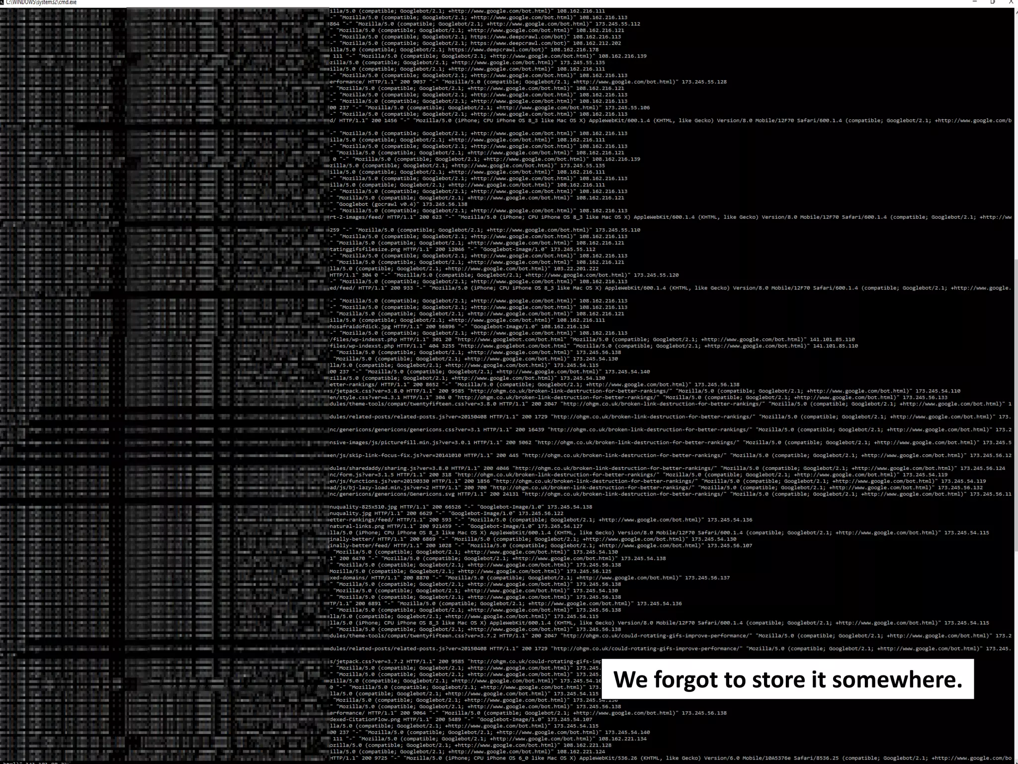 We forgot to store it somewhere. 