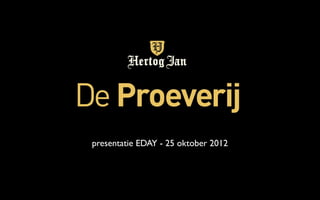 presentatie EDAY - 25 oktober 2012
 